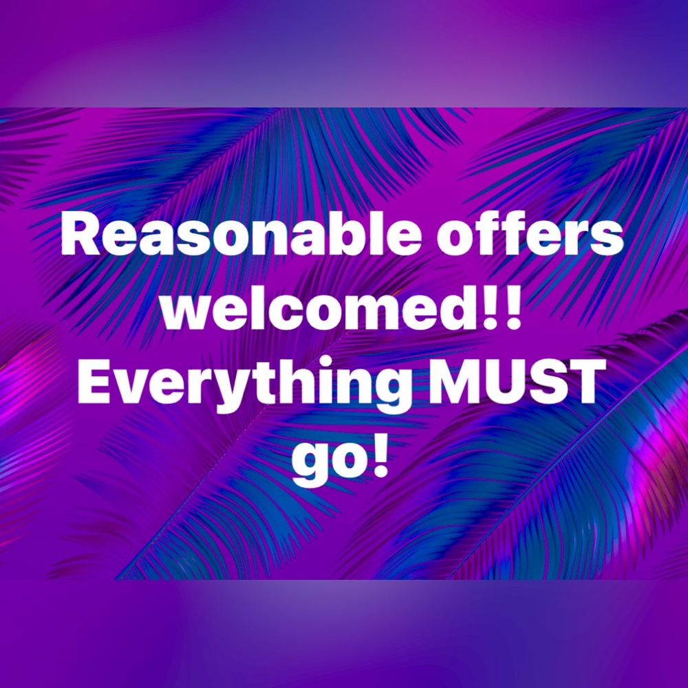 Reasonable Offers Welcomed!! Everything Must Go!